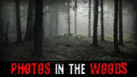 "Photos in the Woods" | Creepypasta - YouTube