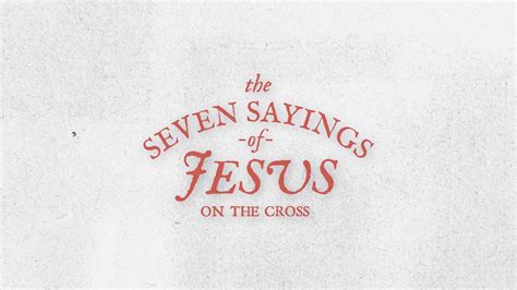 Sermon Series | The Seven Sayings of Jesus