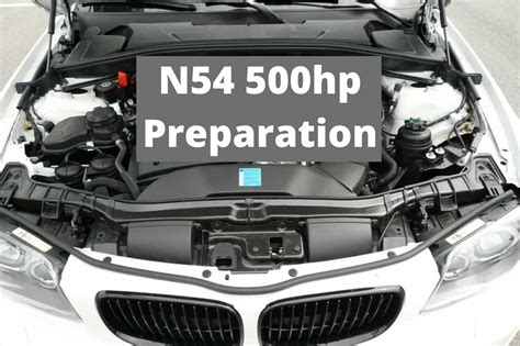 BMW N54 Tuning Preparation for 500hp - Maximize Horsepower Gains