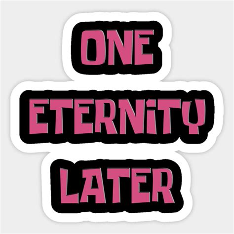 A Few Moments Later - A Few Moments Later - Sticker | TeePublic