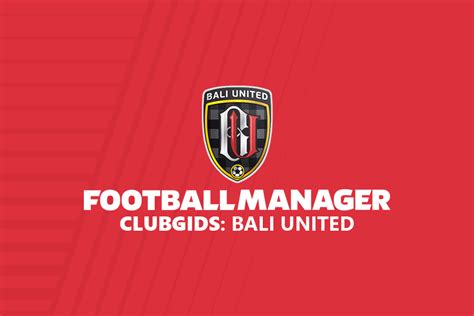 FM19 Clubgids: Bali United - Managers United