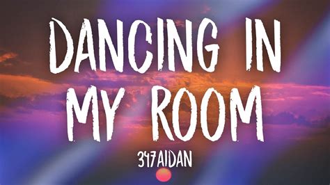 347aidan - Dancing In My Room (Lyrics) | i been dancing in my room swaying my feet Chords - Chordify