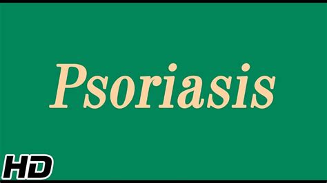 Psoriasis, Causes, Types, Sign and Symptoms, Diagnosis and Treatment.