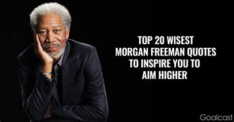 Top 20 Wisest Morgan Freeman Quotes To Inspire You to Aim Higher