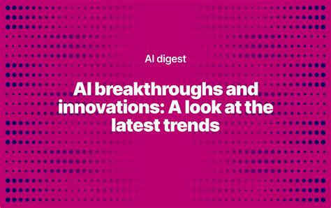 AI breakthroughs and innovations: A look at the latest trends - SpurIT