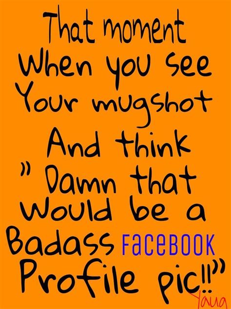 mugshot | Funny quotes, Facebook profile picture, Mug shots