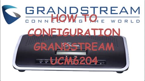 HOW TO FULL SETUP GRANDSTREAM UCM6204 IP PBX - STEP BY STEP - YouTube