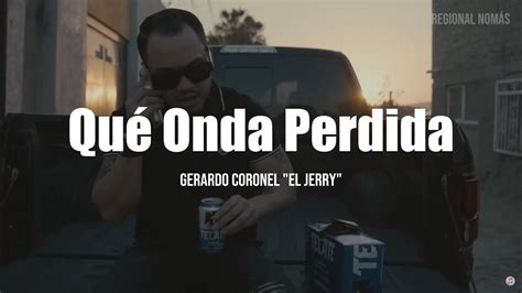 Gerardo Coronel "El Jerry" - Qué Onda Perdida Chords - Chordify