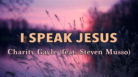 I Speak Jesus - Charity Gayle (feat. Steven Musso) (Live) - Lyric Video ...