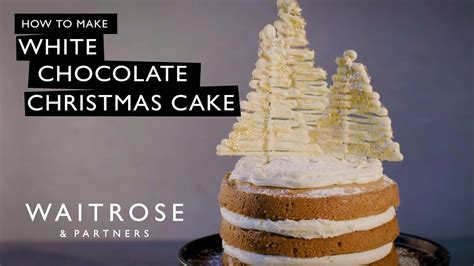 How To Make White Chocolate Christmas Cake | Waitrose - YouTube