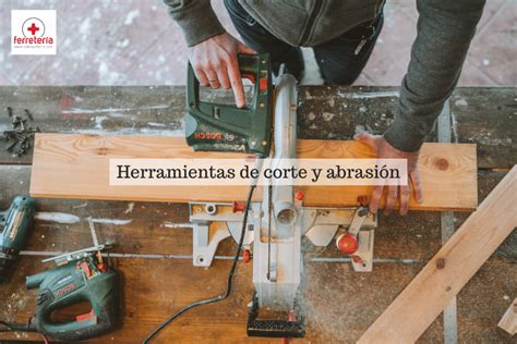 Herramientas de corte y abrasión: tipos y usos | MasFerretería