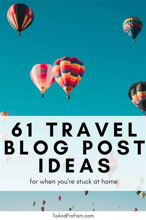 61 travel blog post ideas for when you're stuck at home - To & Fro Fam