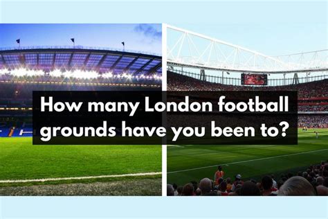 How many London football grounds have you been to?