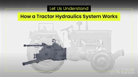 How Does Tractor Hydraulic System Work - Tractorkarvan