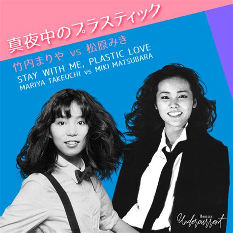 Stream Mariya Takeuchi vs. Miki Matsubara - Stay with Me, Plastic Love by Kawaknown | Listen ...