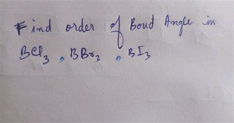 Find order of Bond Angle in BCl3 ,BBr3 ,BI3 | Filo