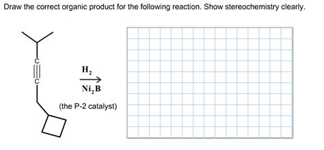 Solved: Draw The Correct Organic Product For The Following... | Chegg.com