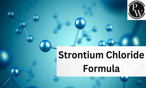 Strontium Chloride Formula, Structure, Properties, Uses