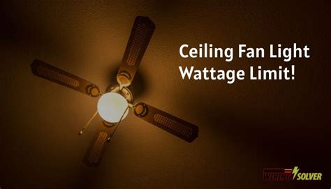 Ceiling Fan Light Wattage Limit Guide [Maximum and Lowest]