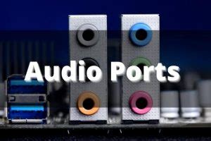 Motherboard Audio Ports Explained - Best Motherboard Zone