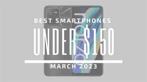 Top 5 Best Smartphones for Under $150 – March 2023 - Gizchina.com