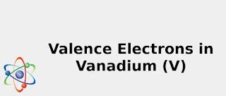 2022: ☢️ Valence Electrons in Vanadium (V) [& Facts, Color, Discovery ...