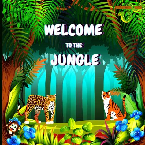 Welcome to the Jungle : Colorful Educational and Entertaining Book for Children that Explains ...