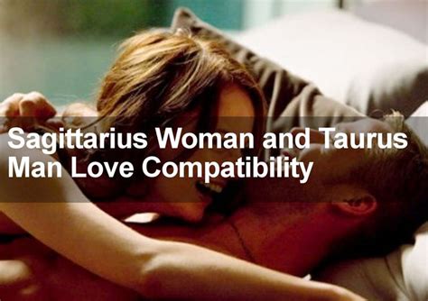 Taurus and Sagittarius Love and Marriage Compatibility 2019 | Taurus man in love, Sagittarius ...