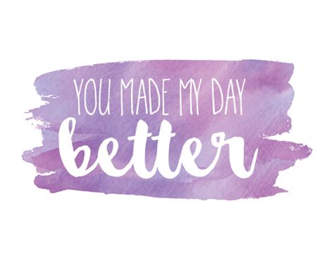 You Made My Day Better... Free Compliment Day eCards, Greeting Cards ...