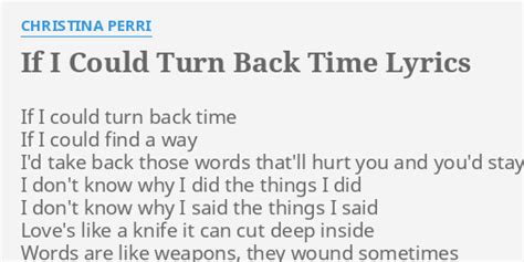 "IF I COULD TURN BACK TIME" LYRICS by CHRISTINA PERRI: If I could turn...