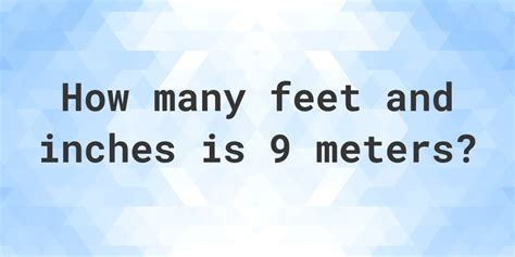 9 Meters to feet and inches - Calculatio