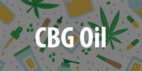 What Is CBG (Cannabigerol) Oil - Uses & Benefits