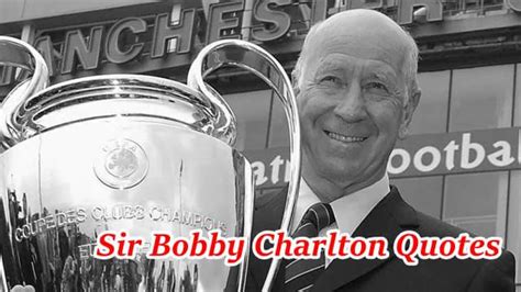 Sir Bobby Charlton Quotes | Very Nice Quotes