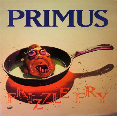 "Frizzle Fry", by Primus (1990) | Primus, Primus band, Album covers