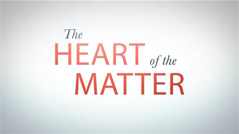 The Heart of the Matter