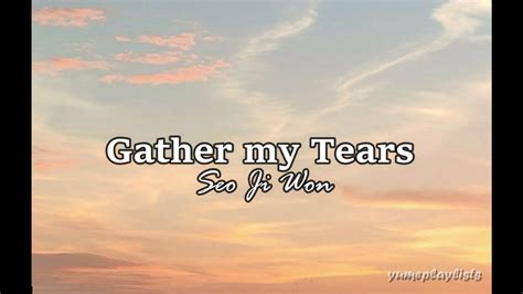 Gather My Tears - Seo JiWon (Lyrics) - YouTube