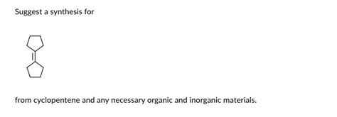 Solved Suggest a synthesis for from cyclopentene and any | Chegg.com