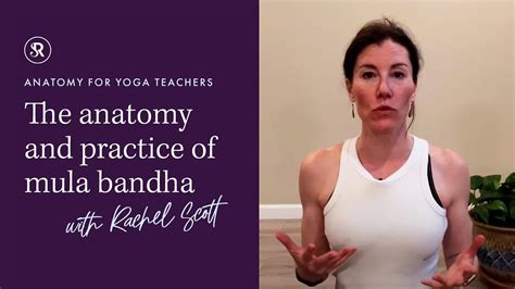 The Anatomy and Practice of Mula Bandha: Yoga Teaching Tips with Rachel - YouTube