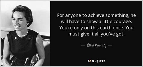 QUOTES BY ETHEL KENNEDY | A-Z Quotes