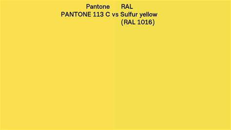 Pantone 113 C vs RAL Sulfur yellow (RAL 1016) side by side comparison