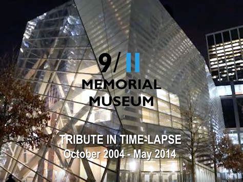 Official 9/11 Memorial Museum Tribute In Time-Lapse 2004-2014 - KC Fabrications, Inc.