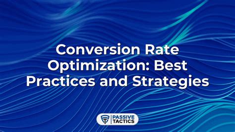 Conversion Rate Optimization: Best Practices and Strategies