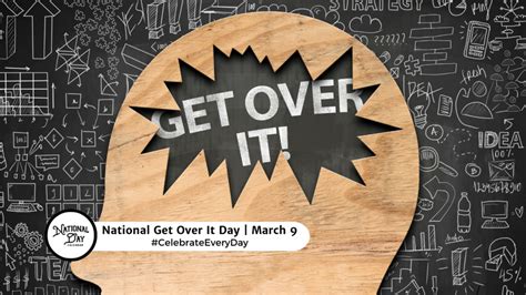 NATIONAL GET OVER IT DAY - March 9 - National Day Calendar