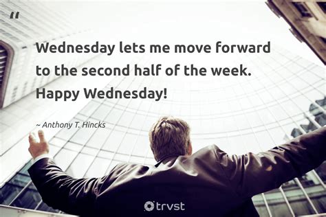 57 Wednesday Quotes & Mid-Week Sayings For Hump Day