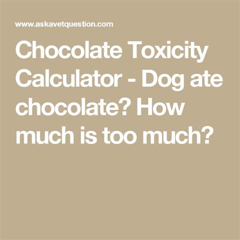 Chocolate Toxicity Calculator - Dog ate chocolate? How much is too much? | Dog ate chocolate ...