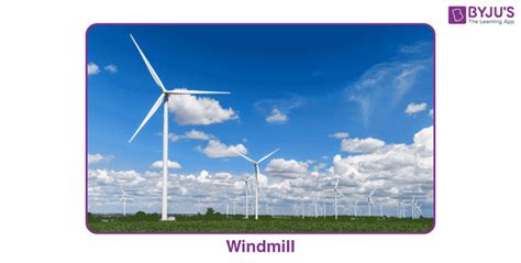 Windmill - Evolution, Types, Working of Windmill and FAQs