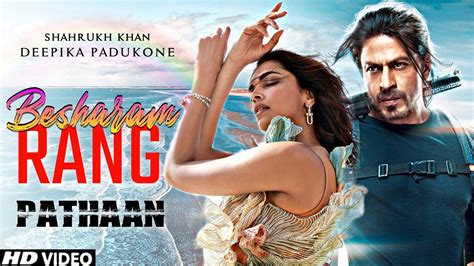 Besharam Rang Song | Shahrukh Khan | Deepika Padukone | Pathaan movie ...