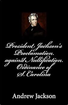 President Jackson's Proclamation against Nullification Ordinance of S ...