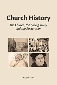 Church History: The Church, the Falling Away, and the Restoration - Gospel Armory Store