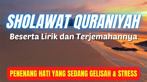 💓 SHOLAWAT QURANIYAH LIRIK DAN ARTINYA SHOLAWAT NABI PENENANG HATI YANG GELISAH & STRES - YouTube